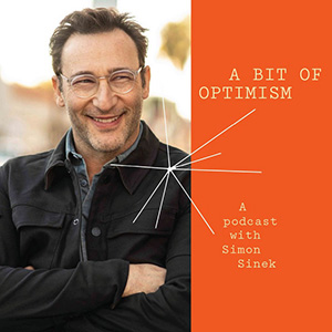 A Bit of Optimism - A podcast with Simon Sinek